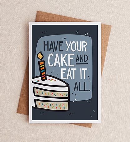 Have Your Cake and Eat It All Birthday Greeting Card