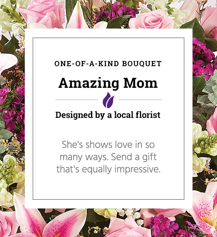 Amazing Mom One Of A Kind Bouquet 1800flowers Com