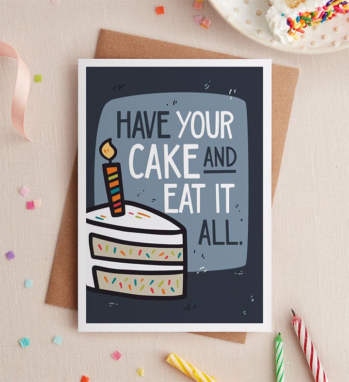 Have Your Cake and Eat It All Birthday Greeting Card