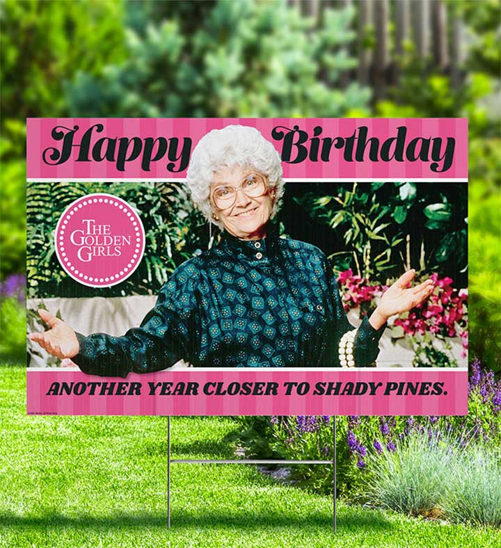 Golden Girls Yard Sign, Another Year Closer To Shady Pines