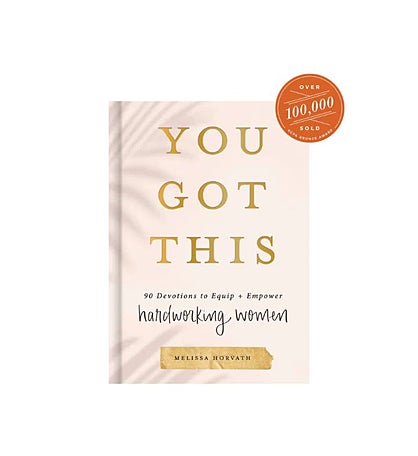You Got This: 90 Devotions To Equip And Empower Hardworking Women