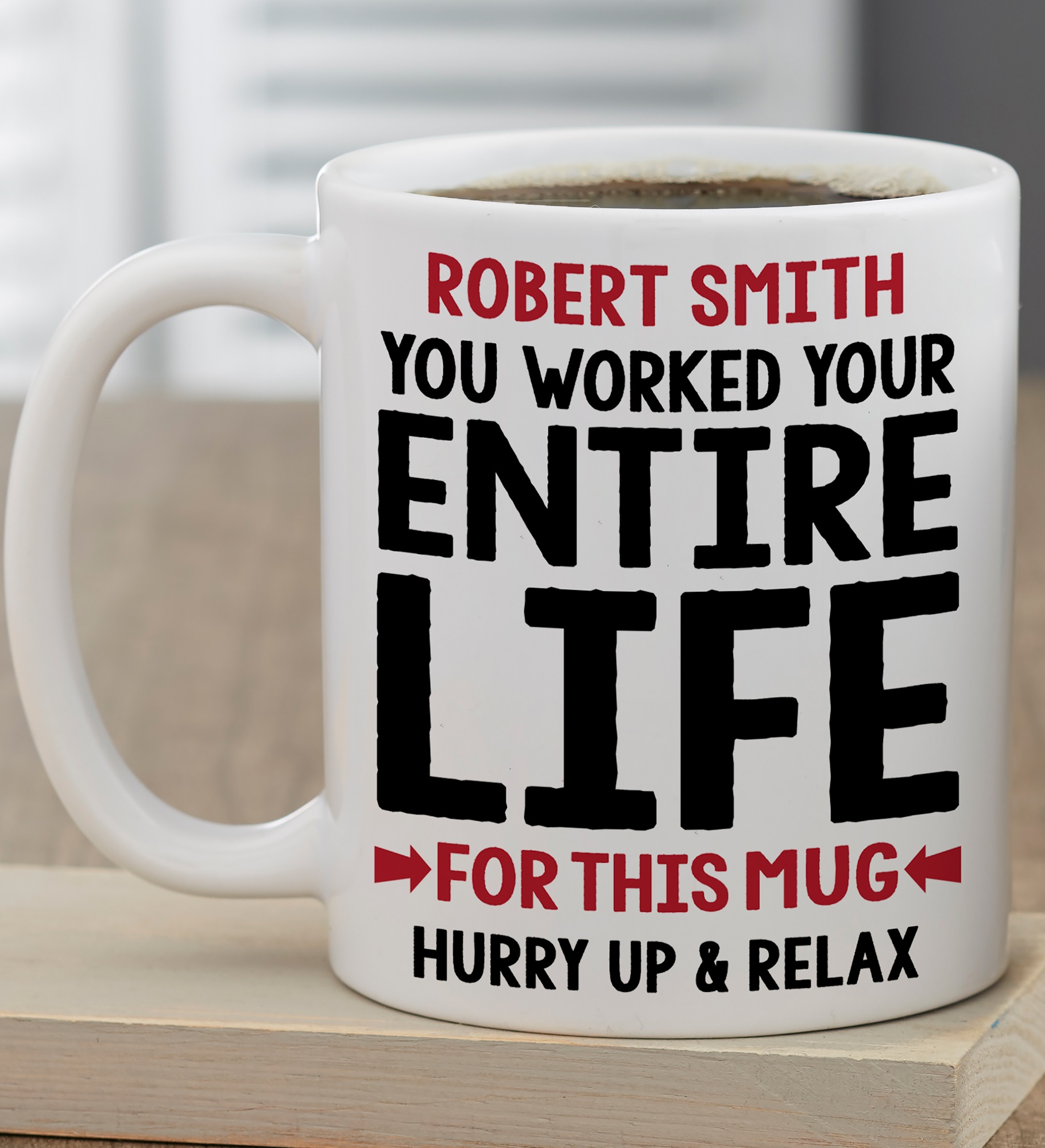 You Worked Your Entire Life For This Personalized Retirement Coffee Mugs
